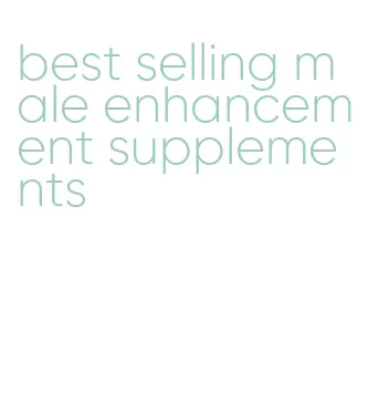 best selling male enhancement supplements