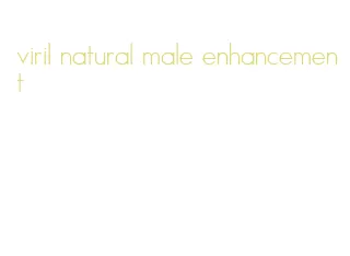 viril natural male enhancement