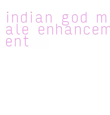 indian god male enhancement