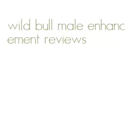 wild bull male enhancement reviews