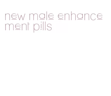 new male enhancement pills