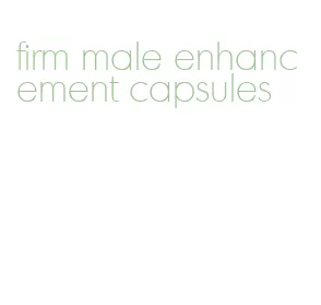 firm male enhancement capsules