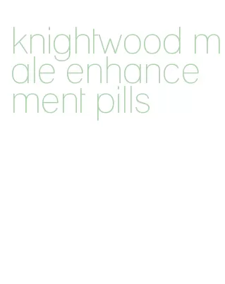 knightwood male enhancement pills