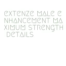 extenze male enhancement maximum strength details