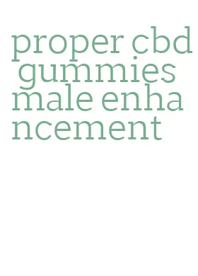 proper cbd gummies male enhancement