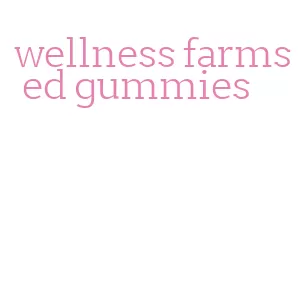 wellness farms ed gummies