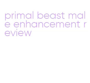 primal beast male enhancement review