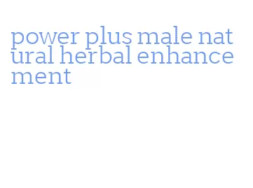 power plus male natural herbal enhancement