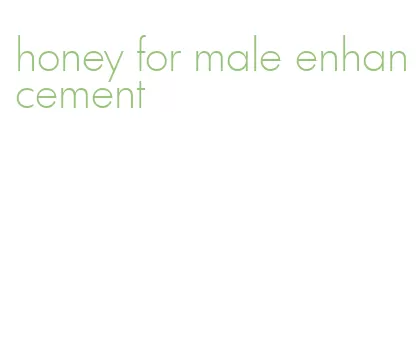 honey for male enhancement