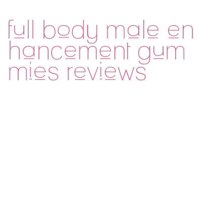 full body male enhancement gummies reviews