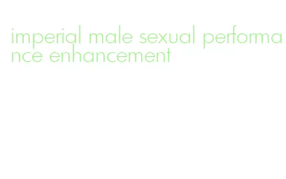 imperial male sexual performance enhancement