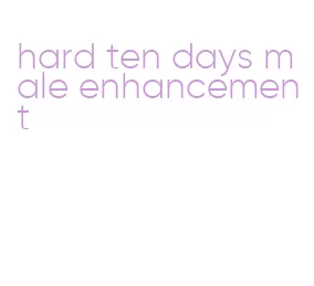 hard ten days male enhancement