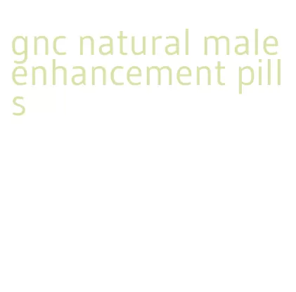 gnc natural male enhancement pills