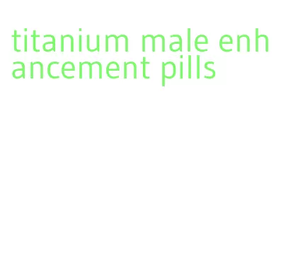 titanium male enhancement pills