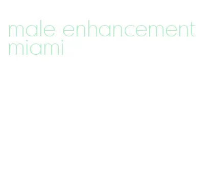 male enhancement miami