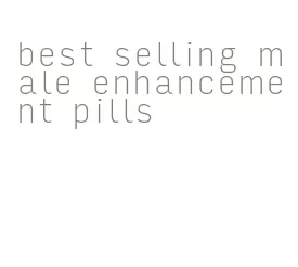 best selling male enhancement pills