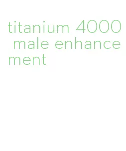 titanium 4000 male enhancement