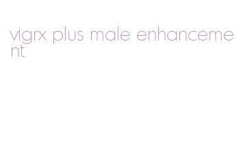 vigrx plus male enhancement