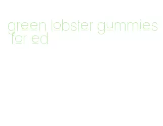 green lobster gummies for ed