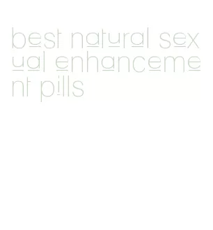 best natural sexual enhancement pills