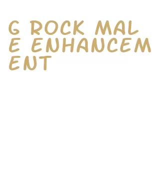 g rock male enhancement