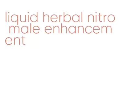 liquid herbal nitro male enhancement