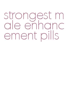 strongest male enhancement pills