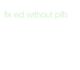 fix ed without pills