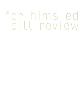 for hims ed pill review