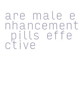 are male enhancement pills effective