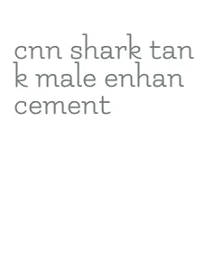 cnn shark tank male enhancement