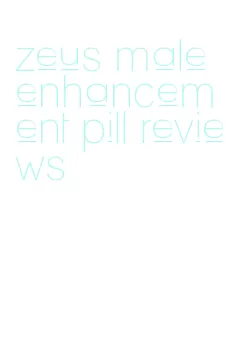 zeus male enhancement pill reviews