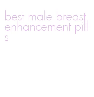 best male breast enhancement pills