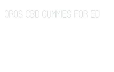 oros cbd gummies for ed