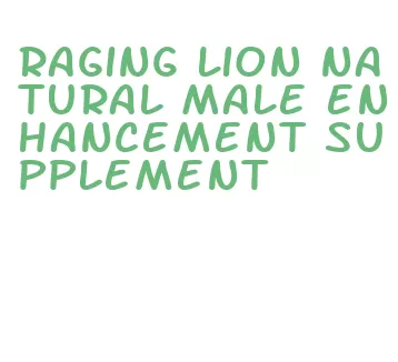 raging lion natural male enhancement supplement