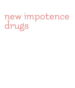 new impotence drugs