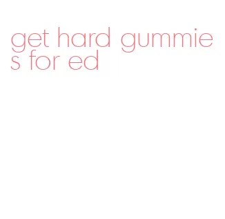 get hard gummies for ed