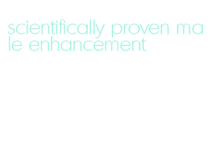 scientifically proven male enhancement