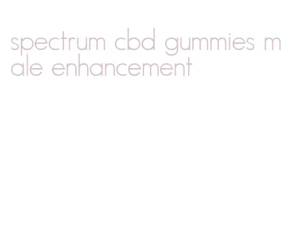 spectrum cbd gummies male enhancement