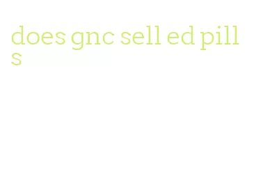 does gnc sell ed pills