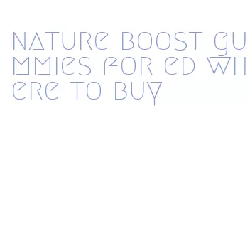 nature boost gummies for ed where to buy