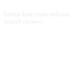 honey bae male enhancement reviews