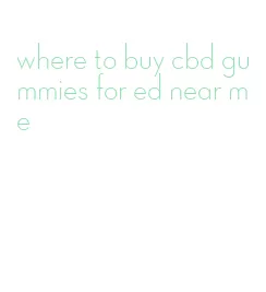 where to buy cbd gummies for ed near me