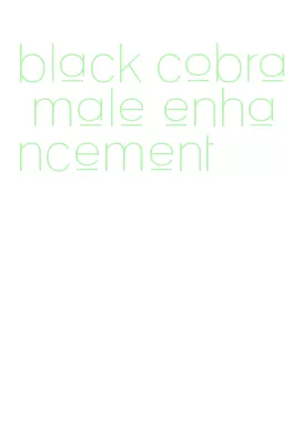 black cobra male enhancement