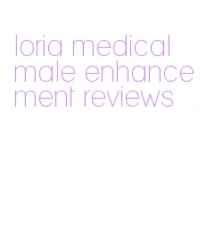 loria medical male enhancement reviews