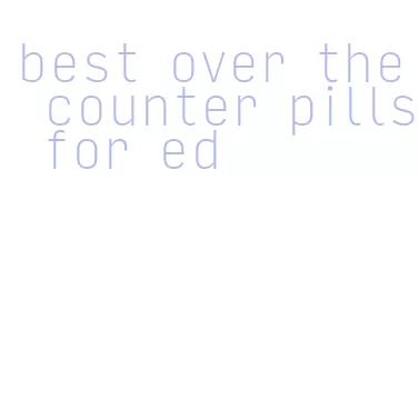 best over the counter pills for ed