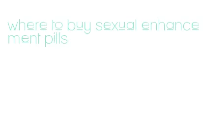 where to buy sexual enhancement pills