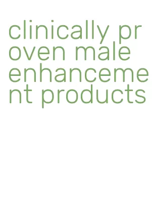 clinically proven male enhancement products