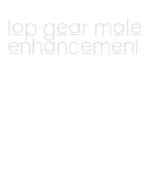 top gear male enhancement