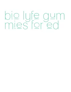 bio lyfe gummies for ed